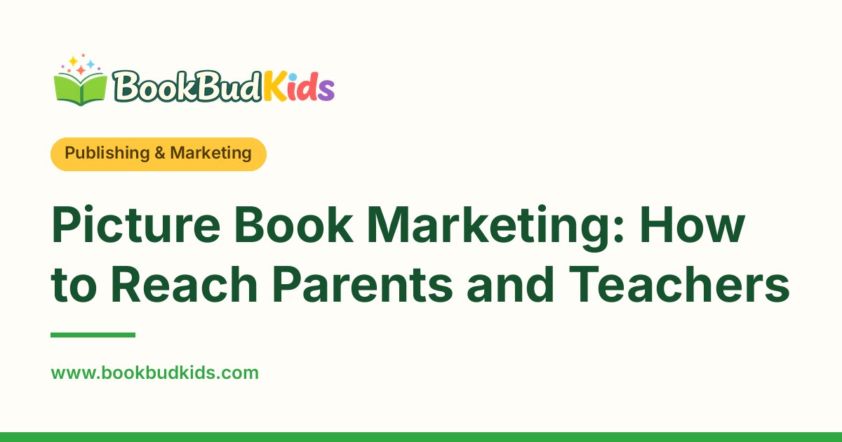 Picture Book Marketing: How to Reach Parents and Teachers